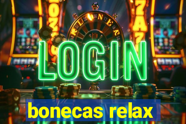 bonecas relax